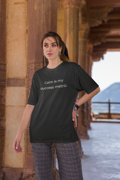 Calm is my success metric.